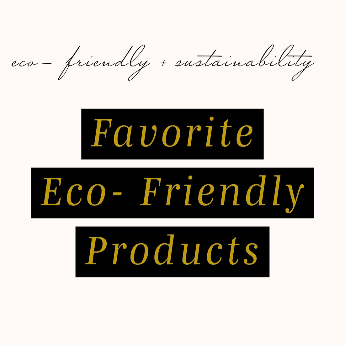 Favorite Eco- Friendly Products from Amazon