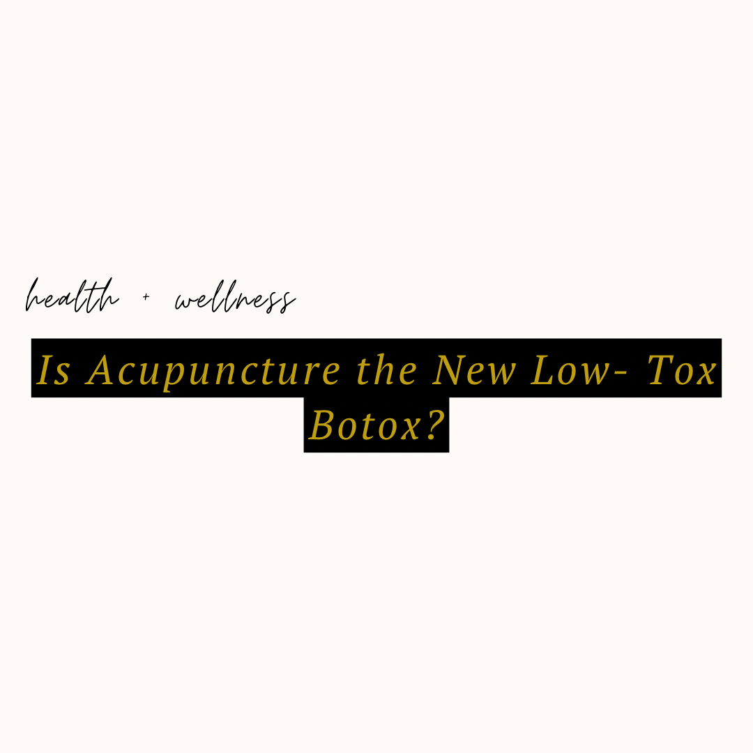 Is Acupuncture the New Low-Tox Botox?