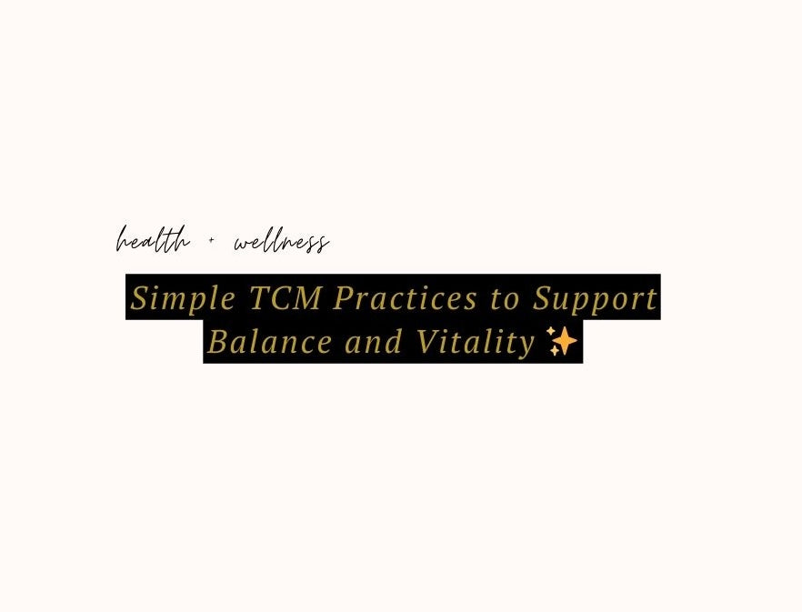 Simple TCM Practices to Support Balance and Vitality ✨