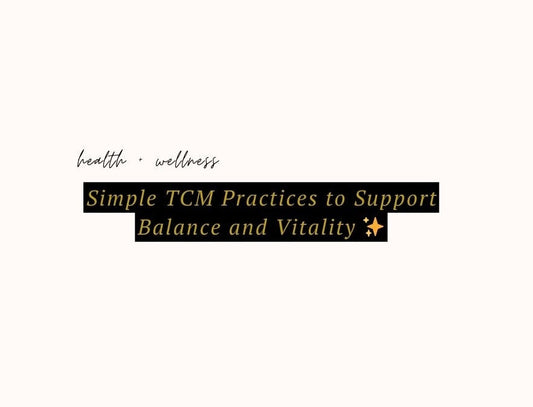 Simple TCM Practices to Support Balance and Vitality ✨